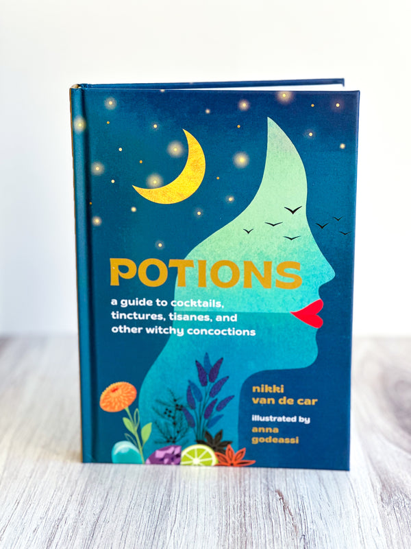 Potions : A Guide to Cocktails, Tinctures, Tisanes and Other Witchy Concoctions